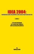 IDEA 2004: Individuals with Disabilities Education Improvement Act: A Parent Handbook for School Age Children with Learning Disabilities
