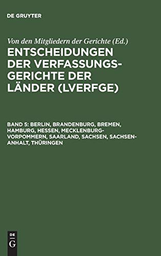 Berlin, Brandenburg, Bremen, Hamburg, Hessen, Mecklenburg-Vorpommern, Saarland, Sachsen, Sachsen-Anhalt, Thüringen: 1.7. bis 31.12.1996 (Entscheidungen der Verfassungsgerichte der Länder (LVerfGE))