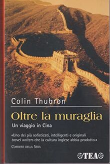 Oltre la muraglia. Un viaggio in Cina