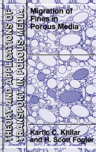 Migrations of Fines in Porous Media (Theory and Applications of Transport in Porous Media, 12, Band 12)