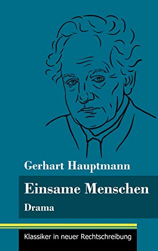 Einsame Menschen: Drama (Band 118, Klassiker in neuer Rechtschreibung)