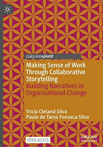 Making Sense of Work Through Collaborative Storytelling: Building Narratives in Organisational Change