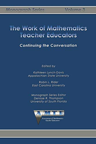 The Work of Mathematics Teacher Educators: Continuing the Conversation - 2006 (The AMTE Monograph Series, Band 3)