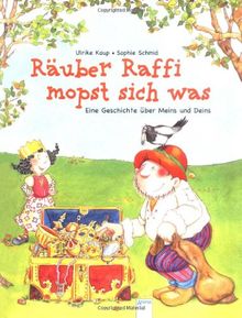 Räuber Raffi mopst sich was: Eine Geschichte über Meins und Deins