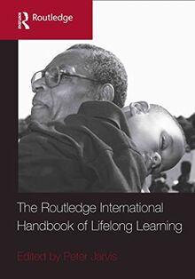 The Routledge International Handbook of Lifelong Learning (Routledge International Handbooks of Education)