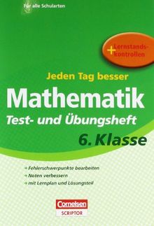Jeden Tag besser - Mathematik: 6. Schuljahr - Test- und Übungsheft mit Lernplan und Lernstandskontrollen: Mit entnehmbarem Lösungsteil
