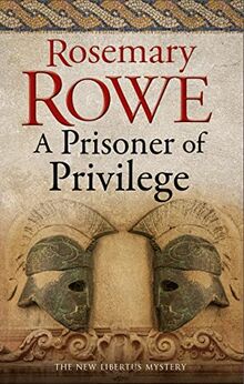 A Prisoner of Privilege (Libertus Mystery of Roman Britain, 18)