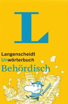 UnWörterbuch Behördisch: Fröhlich durch den Behördendschungel