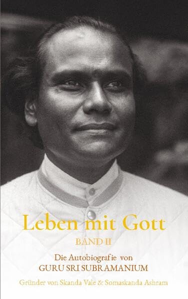 Leben mit Gott: Die Autobiografie von Guru Sri Subamaium, Band II