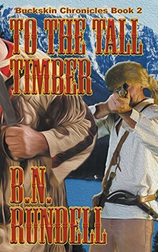 To The Tall Timber (Buckskin Chronicles, Band 2)
