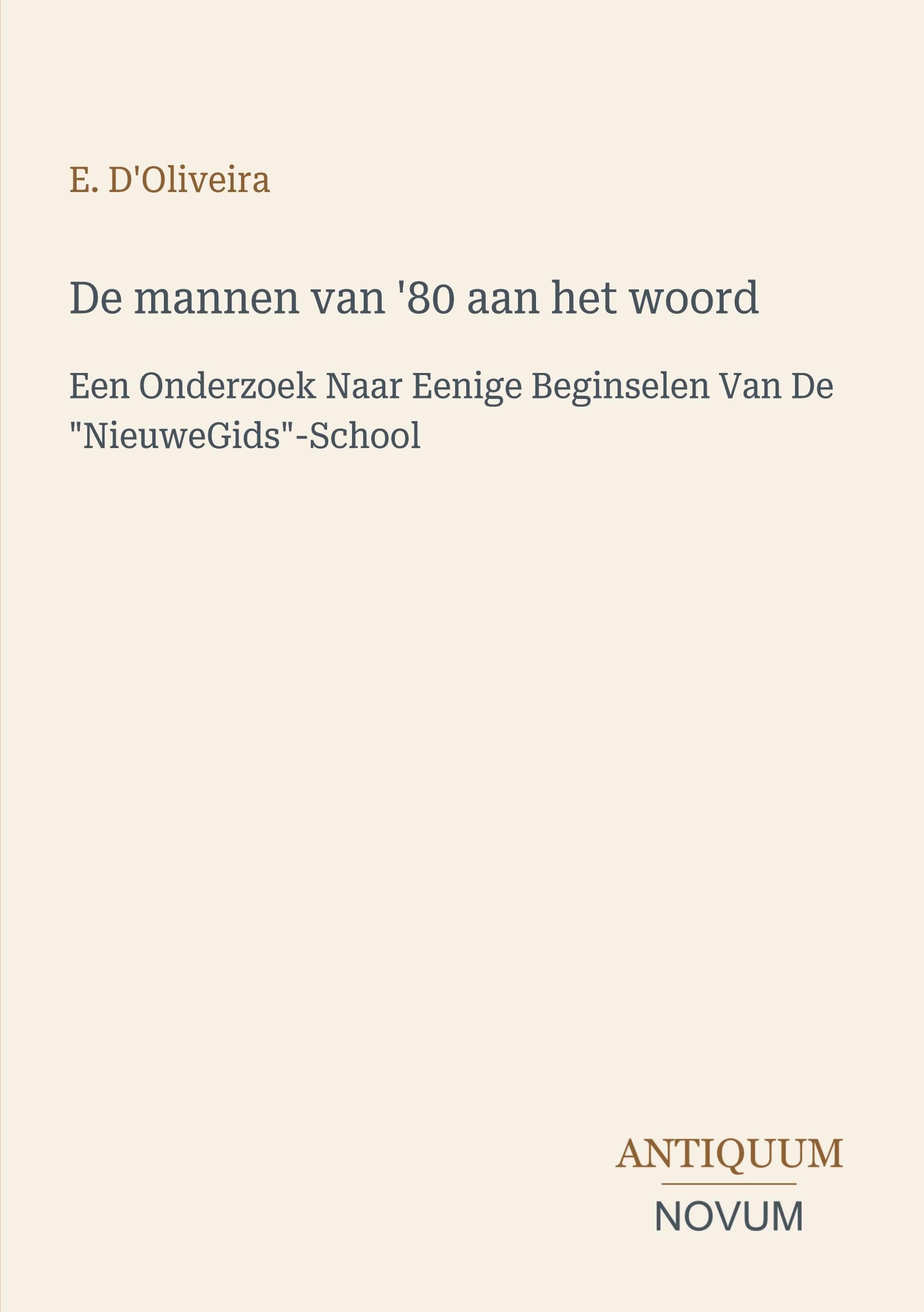 De mannen van '80 aan het woord: Een Onderzoek Naar Eenige Beginselen Van De NieuweGids-School