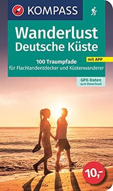 KOMPASS Wanderlust Deutsche Küste: 100 Traumpfade für Flachlandentdecker und Küstenwanderer, GPX-Daten zum Download, WL 1604 (KOMPASS Wander- und Fahrradlust, Band 1604)