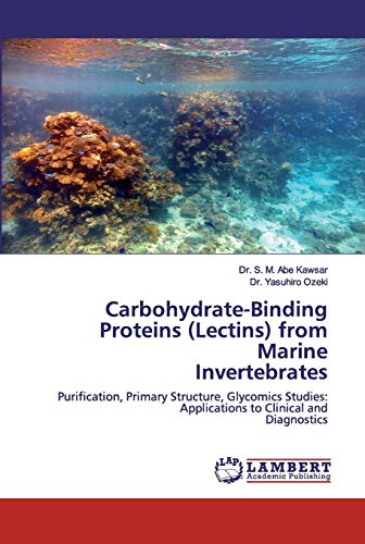 Carbohydrate-Binding Proteins (Lectins) from Marine Invertebrates: Purification, Primary Structure, Glycomics Studies: Applications to Clinical andDiagnostics