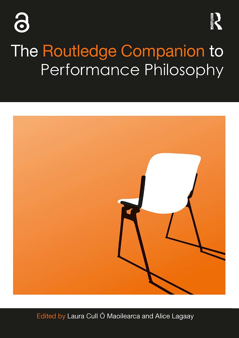 The Routledge Companion to Performance Philosophy (Routledge Companions)