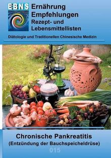 Ernährung bei chronischer Pankreatitis: Diätetik - Gastrointestinaltrakt - Bauchspeicheldrüse - Chronische Pankreatitis (Entzündung der Bauchspeicheldrüse) (EBNS Ernährungsempfehlungen)