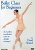 Ballet Class For Beginners With David Howard [UK Import]