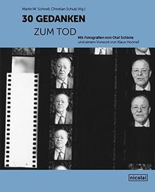 30 Gedanken zum Tod: mit Fotografien von Olaf Schlotte und einem Vorwort von Klaus Honnef