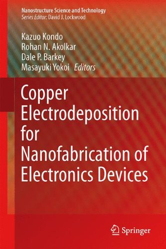 Copper Electrodeposition for Nanofabrication of Electronics Devices (Nanostructure Science and Technology)