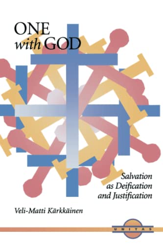 One with God: Salvation as Deification and Justification (Unitas Books)