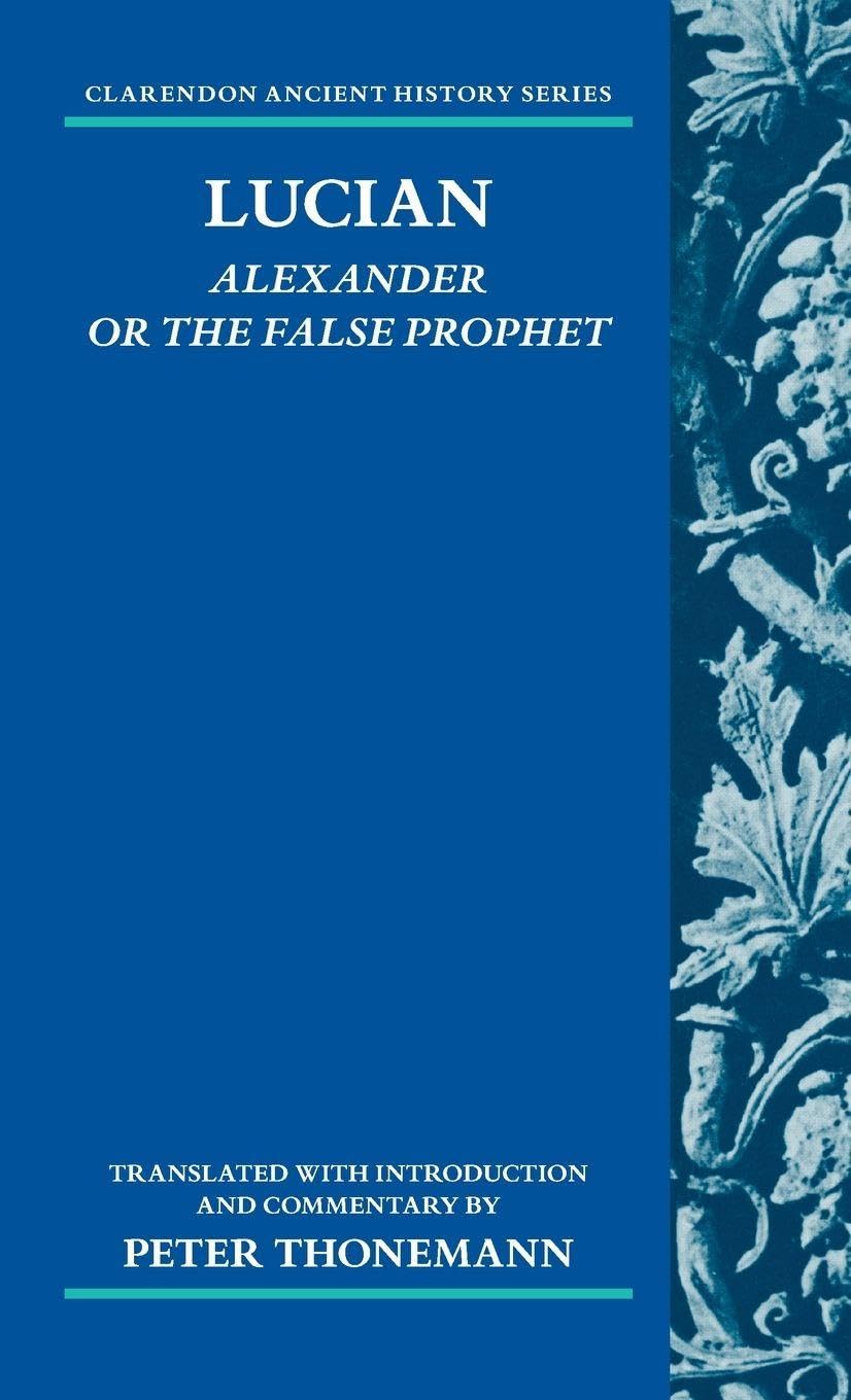 Lucian: Alexander or the False Prophet (Clarendon Ancient History)