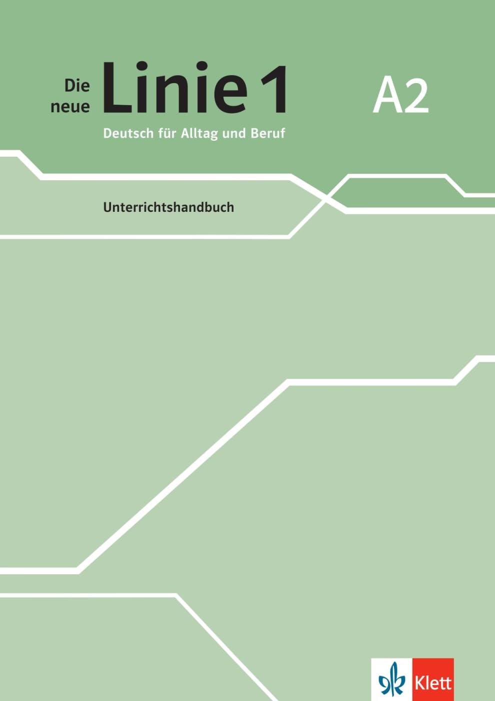 Die neue Linie 1 A2: Deutsch für Alltag und Beruf. Unterrichtshandbuch (Die neue Linie 1: Deutsch für Alltag und Beruf)