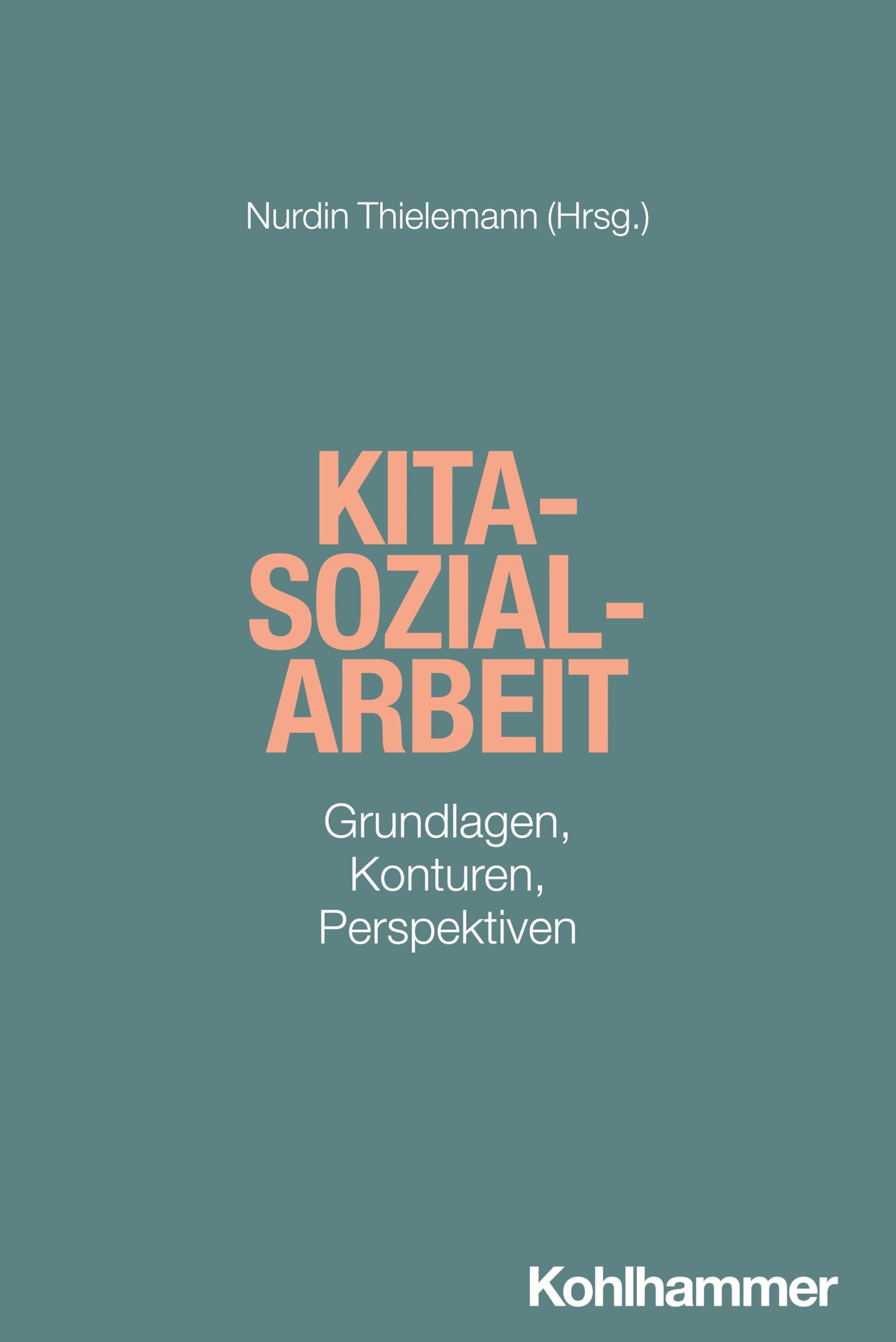 Kita-Sozialarbeit: Grundlagen, Konturen, Perspektiven