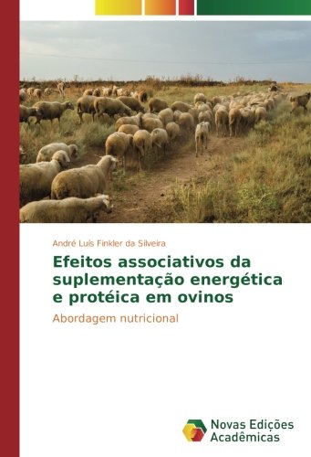 Efeitos associativos da suplementação energética e protéica em ovinos: Abordagem nutricional