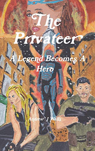 The Privateer: A Legend Becomes A Hero