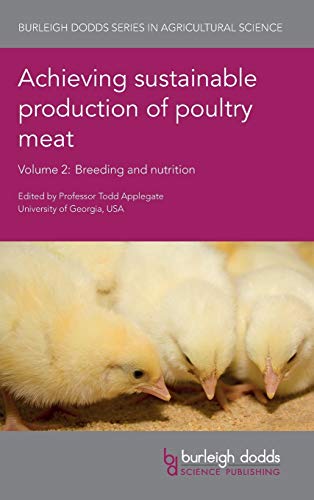 Todd Applegate Achieving Sustainable Production Of Poultry Meat Volume 2, Breeding And Nutrition (Burleigh Dodds Series In Agricultural Science, Band 14)