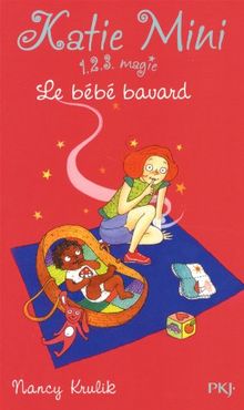 Katie Mini : 1, 2, 3 magie !. Vol. 3. Le bébé bavard