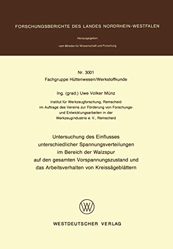 Untersuchung des Einflusses unterschiedlicher Spannungsverteilungen im Bereich der Walzspur auf den gesamten Vorspannungszustand und das ... Landes Nordrhein-Westfalen, 3001, Band 3001)