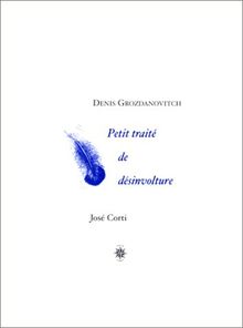 Petit traité de désinvolture : où il est question du dilettantisme et de la désinvolture, du temps et de la vitesse, des îles et du bonheur, du sport et de la mélancolie mais aussi des chats, des tortues et des Chinois