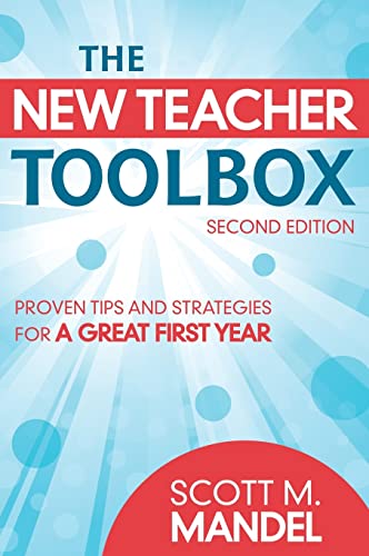 The New Teacher Toolbox: Proven Tips and Strategies for a Great First Year