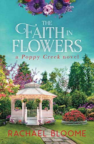 The Faith in Flowers: A Poppy Creek Novel