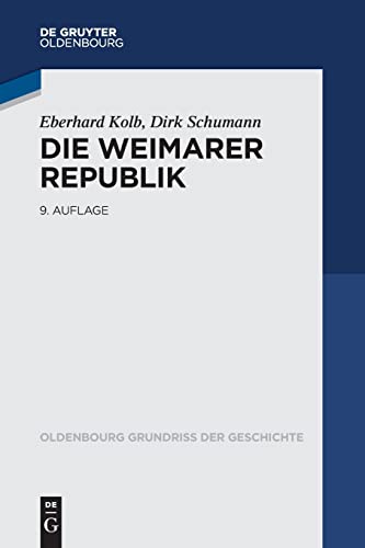 Die Weimarer Republik   Oldenbourg Grundriss der Geschichte Bd16 - Eberhard Kolb Dirk Schumann Kartoniert (TB)