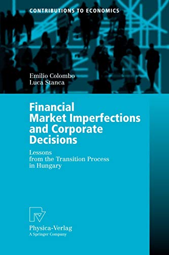 Financial Market Imperfections and Corporate Decisions: Lessons from the Transition Process in Hungary (Contributions to Economics)