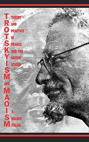 Trotskyism and Maoism: Theory and Practice in France and the United States