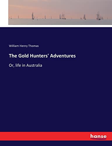 The Gold Hunters' Adventures: Or, life in Australia