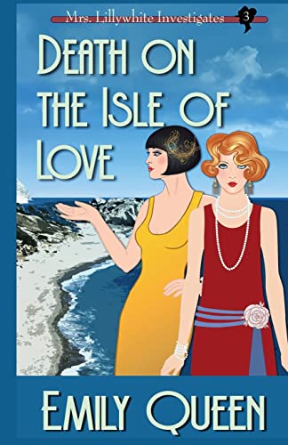 Death on the Isle of Love: A 1920's Murder Mystery (Mrs. Lillywhite Investigates)