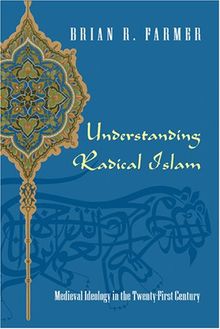 Understanding Radical Islam: Medieval Ideology in the Twenty-First Century