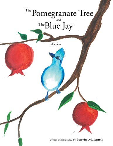 The Pomegranate Tree and The Blue Jay: A poem