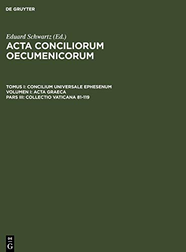 Collectio Vaticana 81-119 (Acta conciliorum oecumenicorum. Concilium Universale Ephesenum. Acta Graeca)