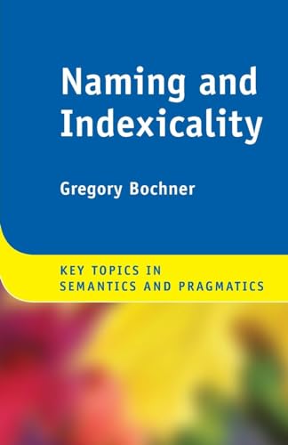 Naming and Indexicality (Key Topics in Semantics and Pragmatics)