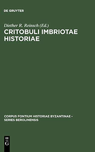 Critobuli Imbriotae Historiae (Corpus Fontium Historiae Byzantinae – Series Berolinensis, Band 22)