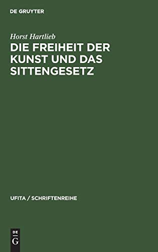 Die Freiheit der Kunst und das Sittengesetz (UFITA / Schriftenreihe, Band 33)