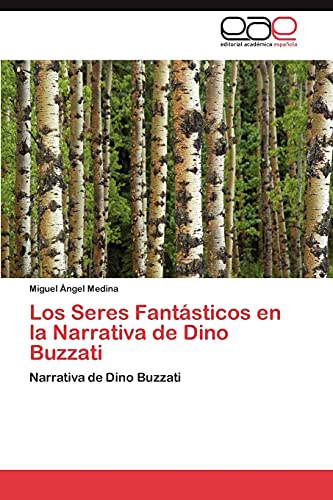 Los Seres Fantásticos en la Narrativa de Dino Buzzati: Narrativa de Dino Buzzati
