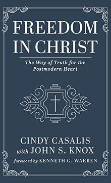 Freedom in Christ: The Way of Truth for the Postmodern Heart