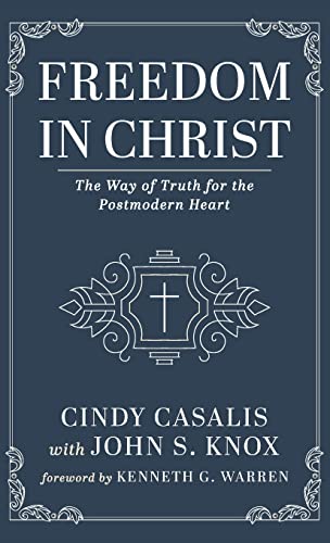 Freedom in Christ: The Way of Truth for the Postmodern Heart