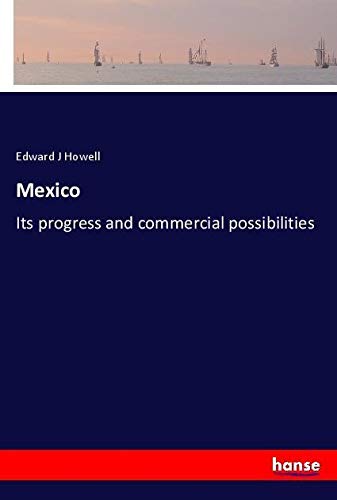 Mexico: Its progress and commercial possibilities