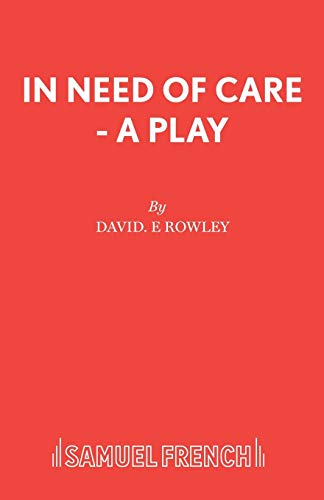 In Need of Care - A Play (Acting Edition S.)